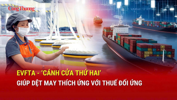 EVFTA: 'Cánh cửa thứ hai’ giúp dệt may thích ứng với thuế đối ứng
