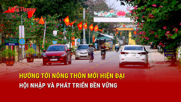 Hướng tới nông thôn mới hiện đại, hội nhập và phát triển bền vững