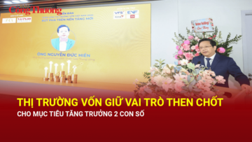 Thị trường vốn giữ vai trò then chốt cho mục tiêu tăng trưởng 2 con số