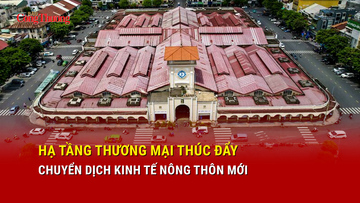 Hạ tầng thương mại thúc đẩy chuyển dịch kinh tế nông thôn mới
