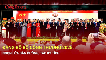 Đảng bộ Bộ Công Thương 2025: Ngọn lửa dẫn đường, tạo kỳ tích