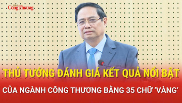 Thủ tướng đánh giá kết quả nổi bật của ngành Công Thương bằng 35 chữ vàng