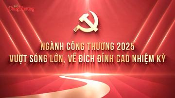 Ngành Công Thương 2025: Vượt sóng lớn, về đích đỉnh cao nhiệm kỳ