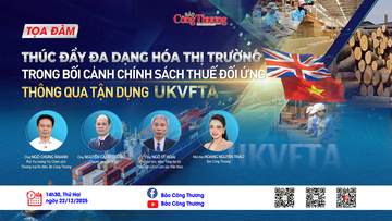 TỌA ĐÀM: Thúc đẩy đa dạng hóa thị trường thông qua tận dụng UKVFTA
