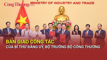 Bàn giao công tác của Bí thư Đảng uỷ, Bộ trưởng Bộ Công Thương