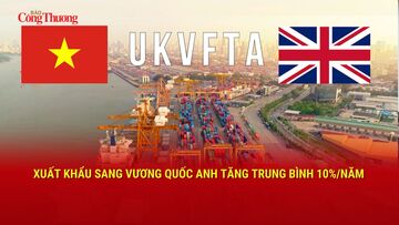 Xuất khẩu sang Vương quốc Anh tăng trung bình 10%/năm