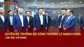 Quyền Bộ trưởng Bộ Công Thương Lê Mạnh Hùng thăm và làm việc với NSMO