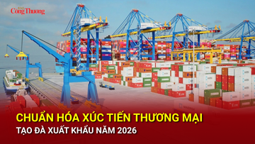 Chuẩn hóa xúc tiến thương mại, tạo đà xuất khẩu năm 2026
