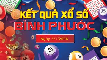 XSBP 3/1, trực tiếp kết quả xổ số Bình Phước hôm nay 3/1/2026