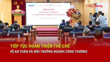 Tiếp tục hoàn thiện thể chế về an toàn và môi trường ngành Công Thương