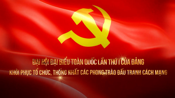 Đại hội đại biểu toàn quốc lần thứ I của Đảng: Khôi phục tổ chức, thống nhất các phong trào đấu tranh cách mạng
