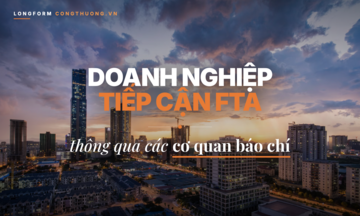 Doanh nghiệp tiếp cận FTA thông qua các cơ quan báo chí