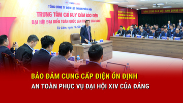 Bảo đảm cung cấp điện ổn định, an toàn phục vụ Đại hội XIV của Đảng
