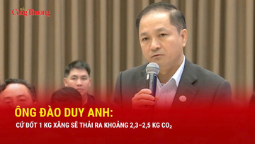 Ông Đào Duy Anh: Cứ đốt 1 kg xăng sẽ thải ra khoảng 2,3 – 2,5 kg CO₂