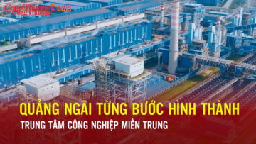 Quảng Ngãi từng bước hình thành trung tâm công nghiệp miền Trung 