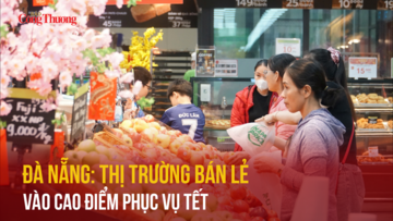 Đà Nẵng: Thị trường bán lẻ vào cao điểm phục vụ Tết