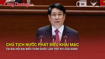 Phát biểu khai mạc Đại hội Đảng toàn quốc lần thứ XIV của Chủ tịch nước Lương Cường