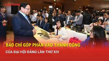 Báo chí góp phần vào thành công của Đại hội Đảng lần thứ XIV