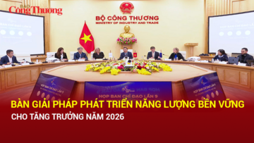 Bàn giải pháp phát triển năng lượng bền vững cho tăng trưởng năm 2026