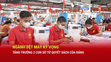 Ngành dệt may kỳ vọng tăng trưởng 2 con số từ quyết sách của Đảng