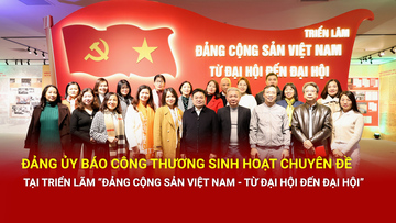 Đảng ủy Báo Công Thương sinh hoạt chuyên đề tại triển lãm 