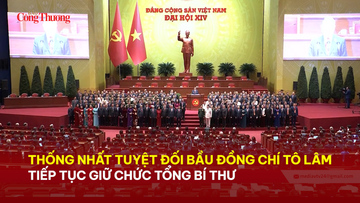 Thống nhất tuyệt đối bầu đồng chí Tô Lâm tiếp tục giữ chức Tổng Bí thư