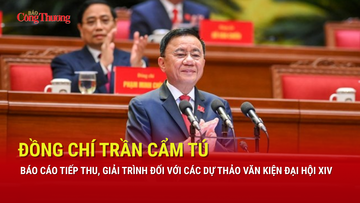 Đồng chí Trần Cẩm Tú: Báo cáo tiếp thu, giải trình đối với dự thảo các Văn kiện Đại hội XIV