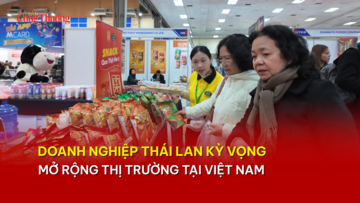 Doanh nghiệp Thái Lan kỳ vọng mở rộng thị trường tại Việt Nam