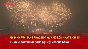 Mỹ Đình rực sáng pháo hoa quy mô lớn nhất lịch sử chào mừng thành công Đại hội XIV của Đảng