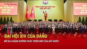 Đại hội XIV của Đảng: Mở ra chặng đường phát triển mới của đất nước