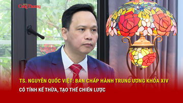 TS. Nguyễn Quốc Việt: Ban Chấp hành Trung ương khóa XIV có tính kế thừa, tạo đột phá chiến lược
