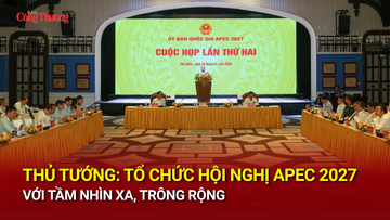 Thủ tướng: Tổ chức Hội nghị APEC 2027 với tầm nhìn xa, trông rộng