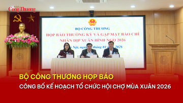 Bộ Công Thương họp báo thông tin kế hoạch tổ chức Hội chợ Mùa Xuân 2026
