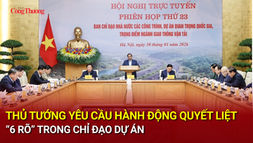 Thủ tướng yêu cầu hành động quyết liệt, ‘6 rõ’ trong chỉ đạo dự án