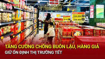 Tăng cường chống buôn lậu, hàng giả, giữ ổn định thị trường Tết