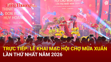 TRỰC TIẾP: Lễ khai mạc Hội chợ Mùa Xuân lần thứ nhất năm 2026