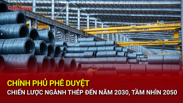 Chính phủ phê duyệt chiến lược ngành thép đến năm 2030, tầm nhìn 2050