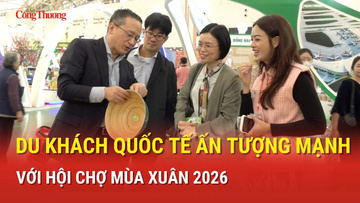 Du khách quốc tế ấn tượng mạnh với Hội chợ Mùa Xuân 2026