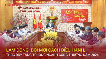  Lâm Đồng: Đổi mới điều hành, thúc đẩy tăng trưởng ngành Công Thương