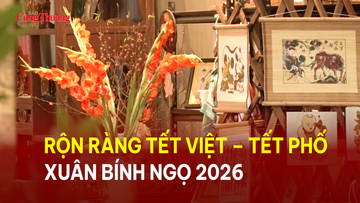 Rộn ràng Tết Việt - Tết phố xuân Bính Ngọ 2026