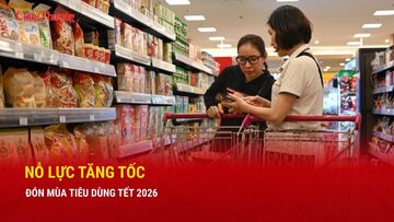 Nỗ lực tăng tốc đón mùa tiêu dùng Tết 2026