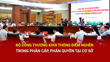 Bộ Công Thương khơi thông điểm nghẽn trong phân cấp, phân quyền tại cơ sở