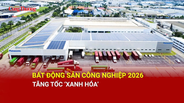 Bất động sản công nghiệp 2026 tăng tốc ‘xanh hóa’