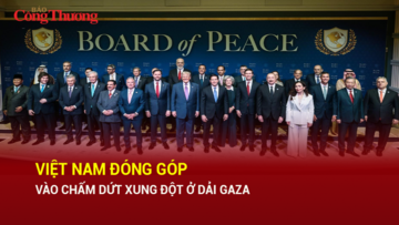 Việt Nam đóng góp vào chấm dứt xung đột ở Dải Gaza