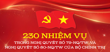 230 nhiệm vụ trong Nghị quyết số 79-NQ/TW và Nghị quyết số 80-NQ/TW của Bộ Chính trị