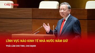 Tổng Bí thư Tô Lâm: Lĩnh vực nào kinh tế nhà nước nắm giữ phải làm cho tinh, cho mạnh