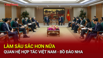 Làm sâu sắc hơn nữa quan hệ hợp tác Việt Nam - Bồ Đào Nha