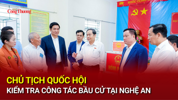 Chủ tịch Quốc hội kiểm tra công tác bầu cử tại Nghệ An