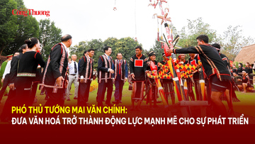 Phó Thủ tướng Mai Văn Chính: Văn hoá là động lực mạnh mẽ cho sự phát triển 