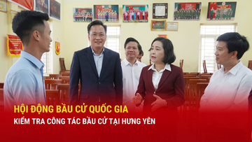 Hội động bầu cử Quốc gia kiểm tra công tác bầu cử tại Hưng Yên